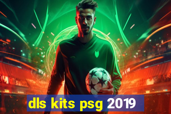 dls kits psg 2019